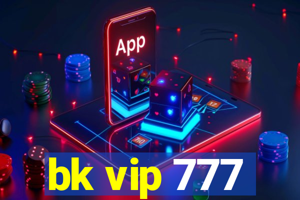 bk vip 777
